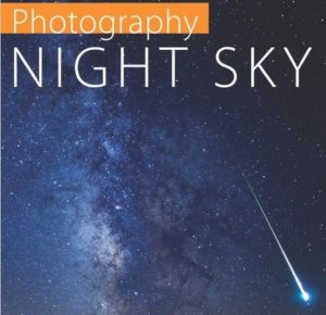 Photography: Night Sky: A Field Guide for Shooting after Dark Review