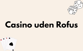 Casino Uden ROFUS Pragmatisk Spiloplevelse uden Begrænsninger Casino Uden ROFUS Pragmatisk Spiloplevelse uden Begrænsninger