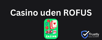Casinoer uden ROFUS for Danske Spillere Casinoer uden ROFUS for Danske Spillere