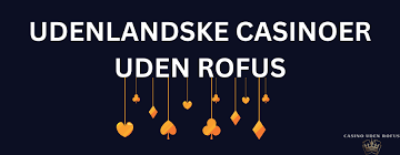 Udenlandske Online Casino Uden ROFUS Gode Valgmuligheder Udenlandske Online Casino Uden ROFUS Gode Valgmuligheder